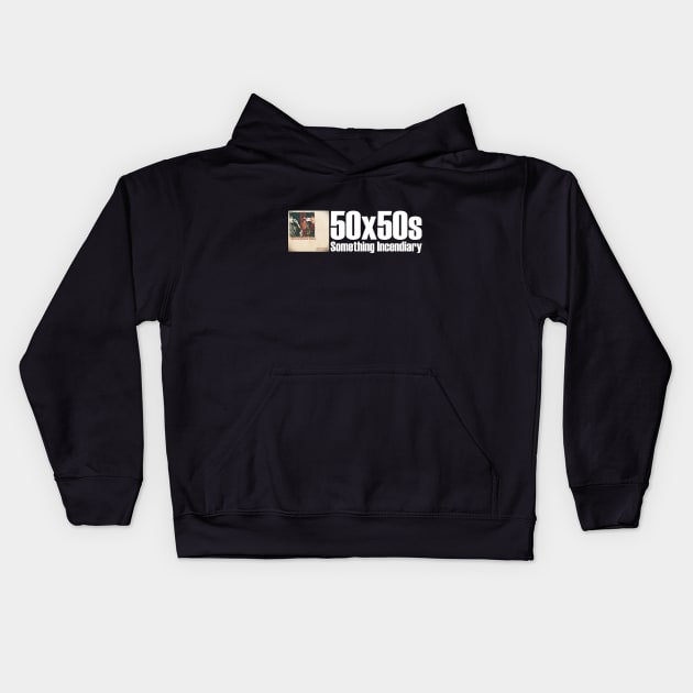 Something Incendiary Kids Hoodie by The50X50s